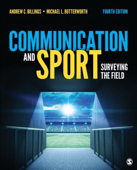 Communication and Sport. Surveying the Field Andrew C. Billings