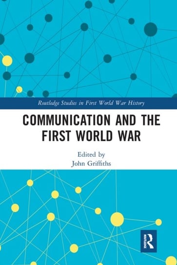 Communication and the First World War Opracowanie zbiorowe