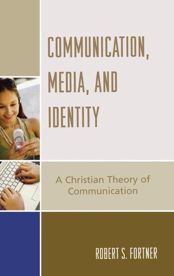 Communication, Media, and Identity Fortner Robert S.