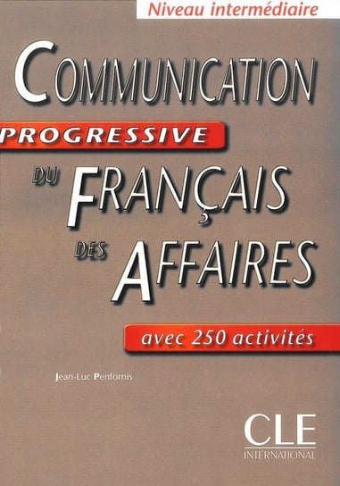 Communication progressive du francais des affaires Penfornis Jean-Luc
