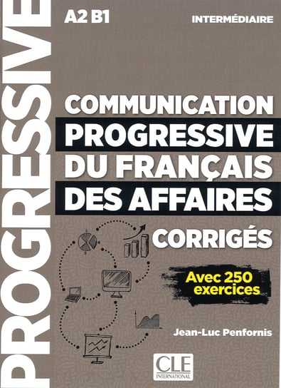 Communication progressive du francais des affaires. Nieveau intermediaire A2-B1. Klucz Penfornis Jean-Luc