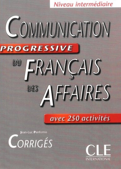 Communication progressive du Francais des Affaires. Niveau intermediaire Penfornis Jean-Luc