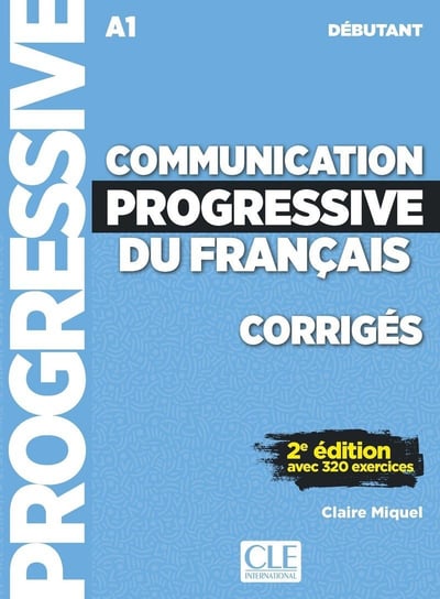 Communication progressive du français. Niveau débutant. Corrigés Miquel Claire