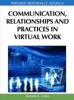 Communication, Relationships and Practices in Virtual Work Long Shawn D.