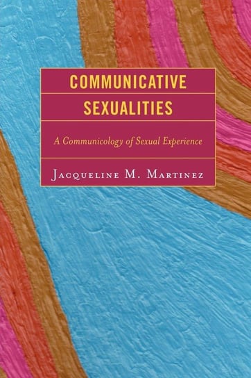 Communicative Sexualities Martinez Jacqueline M.