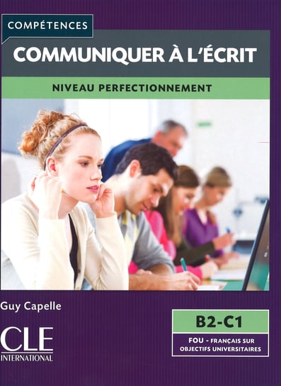 Communiquer a l'ecrit B2 - C1. Guy Capelle