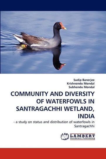 Community and Diversity of Waterfowls in Santragachhi Wetland, India Banerjee Sudip