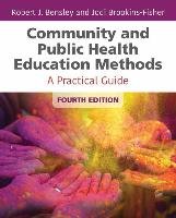 Community And Public Health Education Methods Bensley Robert J., Brookins-Fisher Jodi