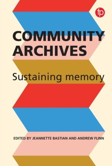Community Archives, Community Spaces: Heritage, Memory and Identity Jeannette A. Bastian
