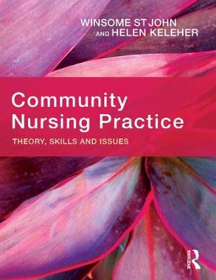 Community Nursing Practice: Theory, Skills and Issues John Winsome, Keleher Helen