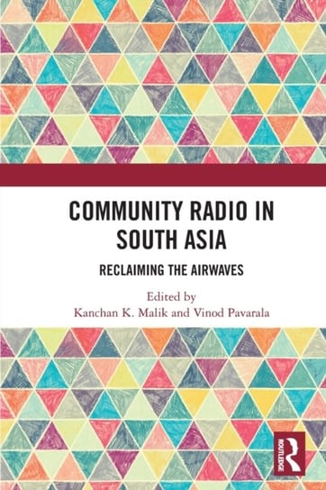 Community Radio in South Asia: Reclaiming the Airwaves Opracowanie zbiorowe