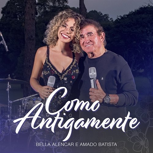 Como Antigamente Amado Batista, Bella Alencar