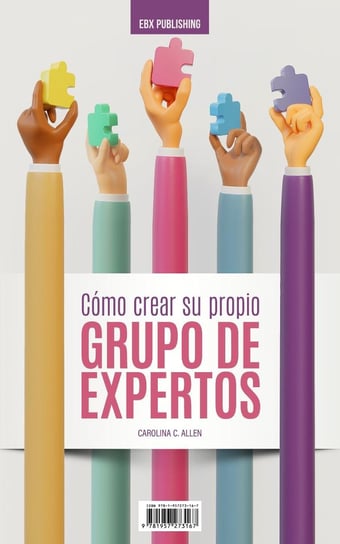 Cómo crear su propio Grupo De Expertos - ebook epub Carolina C. Allen