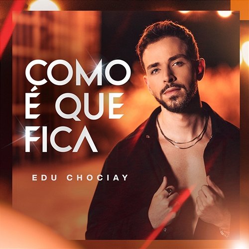 Como É Que Fica Edu Chociay