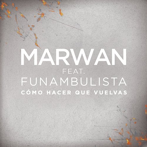 Cómo Hacer Que Vuelvas Marwan feat. Funambulista