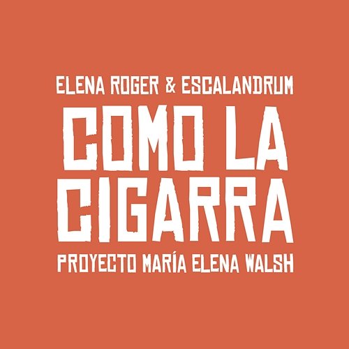 Como la Cigarra Elena Roger y Escalandrum