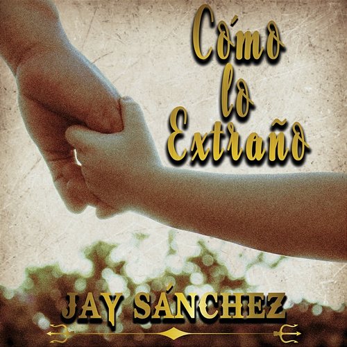 Cómo Lo Extraño Jay Sánchez