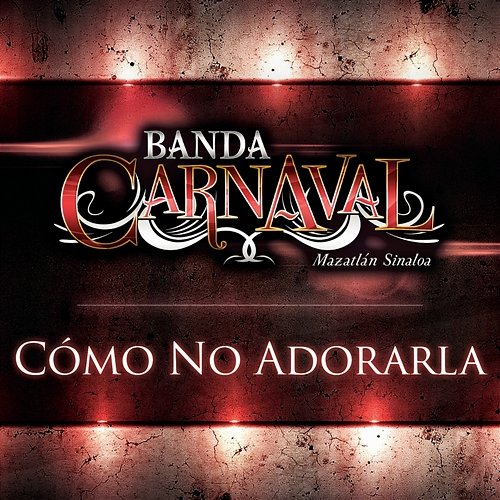 Cómo No Adorarla Banda Carnaval