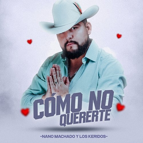 Cómo No Quererte Nano Machado Y Los Keridos
