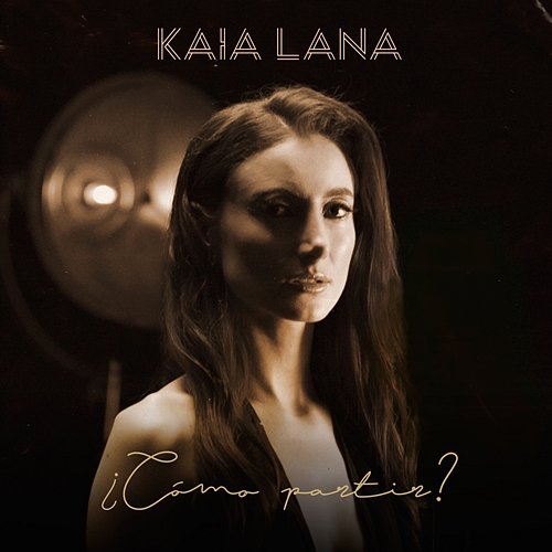 ¿Cómo partir? Kaia Lana