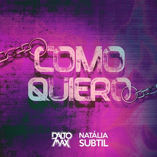 Como Quiero Dalto Max, Natália Subtil