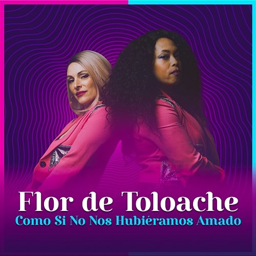 Como Si No Nos Hubiéramos Amado Flor De Toloache, LP Norteño