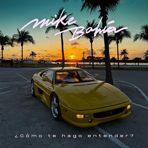Como Te Hago Entender Mike Bahía