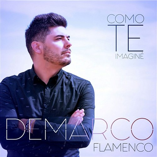 Como te imaginé Demarco Flamenco