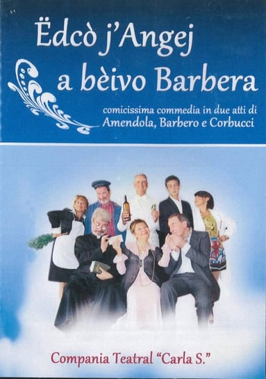 Compania Teatrale Carla S. - Edco' J' Angej A Beivo Barbera Various Directors