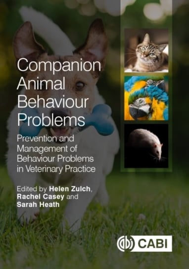 Companion Animal Behaviour Problems: Prevention and Management of Behaviour Problems in Veterinary Practice Rachel Casey
