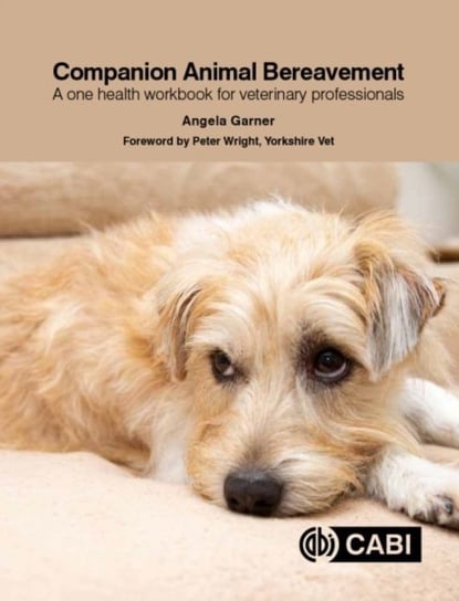 Companion Animal Bereavement: A One Health Workbook for Veterinary Professionals Opracowanie zbiorowe