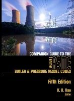 Companion Guide to the ASME Boiler & Pressure Vessel Codes, Fifth Edition, Volume 2 Rao K. R.