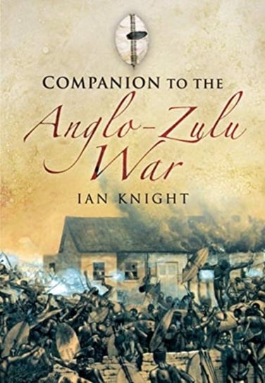 Companion to the Anglo-Zulu War Knight Ian