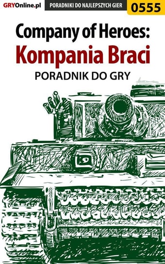 Company of Heroes: Kompania Braci - poradnik do gry Surowiec Paweł PaZur76