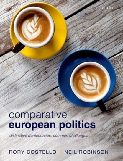 Comparative European Politics: Distinctive Democracies, Common Challenges Opracowanie zbiorowe