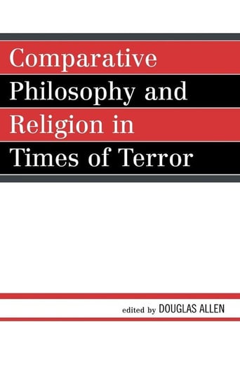 Comparative Philosophy and Religion in Times of Terror Allen Douglas