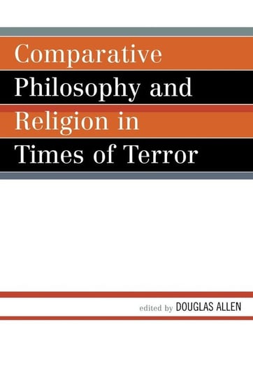 Comparative Philosophy and Religion in Times of Terror Allen Douglas