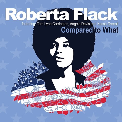 Compared to What Roberta Flack feat. Angela Davis, Kassa Overall, Terri Lyne Carrington