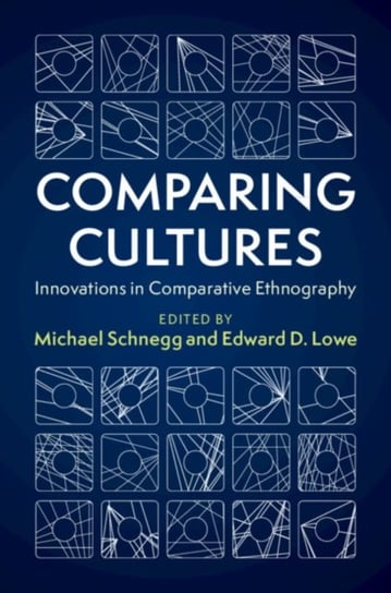 Comparing Cultures. Innovations in Comparative Ethnography Michael Schnegg