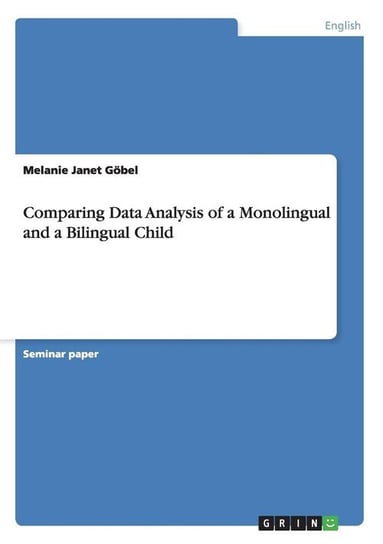 Comparing Data Analysis of a Monolingual and a Bilingual Child Göbel Melanie Janet