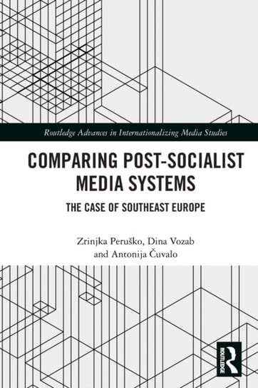 Comparing Post-Socialist Media Systems: The Case of Southeast Europe Zrinjka Perusko