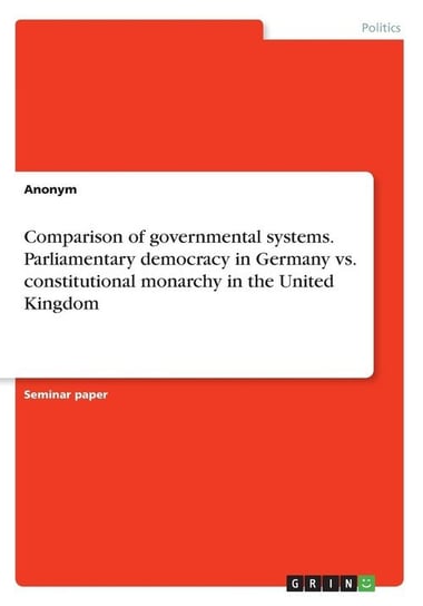 Comparison of governmental systems. Parliamentary democracy in Germany vs. constitutional monarchy in the United Kingdom Anonym