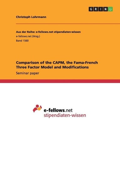 Comparison of the CAPM, the Fama-French Three Factor Model and Modifications Lohrmann Christoph