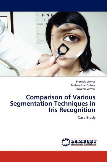 Comparison of Various Segmentation Techniques in Iris Recognition Verma Prateek