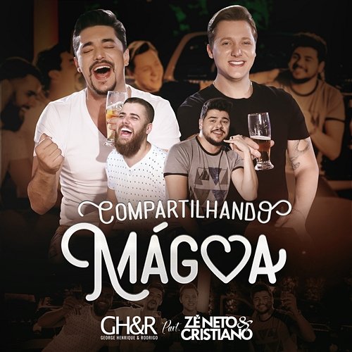 Compartilhando Mágoa George Henrique & Rodrigo feat. Zé Neto & Cristiano