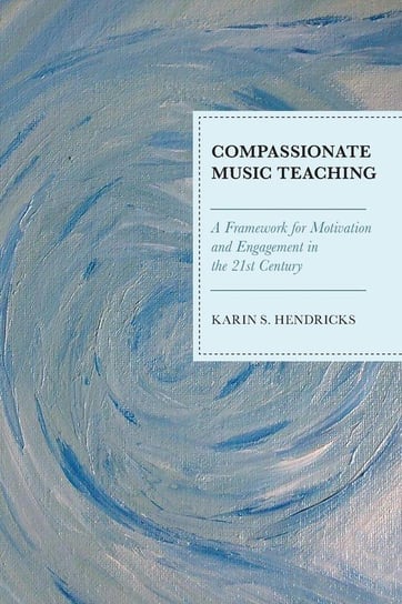 Compassionate Music Teaching Hendricks Karin S.