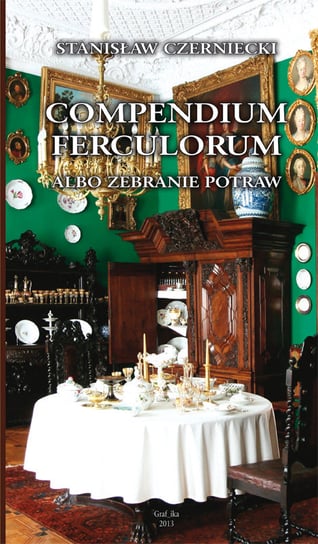 Compendium Ferculorum albo Zebranie Potraw Czerniecki Stanisław