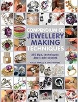 Compendium of Jewellery Making Techniques Arnold Xuella, Withers Sara