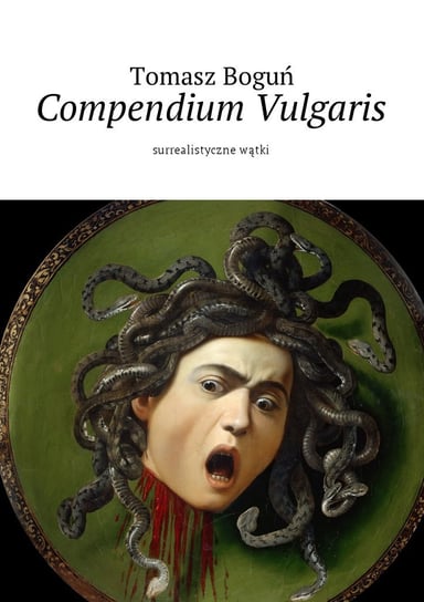 Compendium Vulgaris. Surrealistyczne wątki Boguń Tomasz