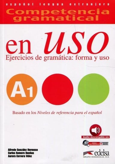 Competencia gramatical en uso A1 Cervera Velez Aurora, Gonzalez Hermoso Alfredo, Romero Duenas Carlos